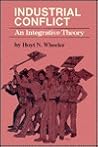 Industrial Conflict: An Integrative Theory (Studies in Industrial Relations)