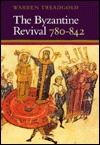 The Byzantine Revival, 780-842 (Paperback)
