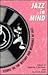 Jazz in Mind: Essays on the History and Meanings of Jazz (Jazz : History, Culture, and Criticism Series)