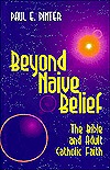Beyond Naive Belief: The Bible & Adult Catholic Faith (Hardcover)