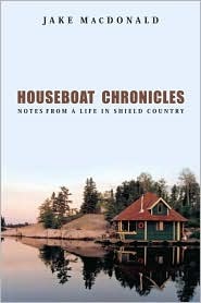 Houseboat Chronicles: Notes from a Life in Shield Country (Hardcover)