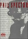 Phil Spector -- Back to Mono (1958-1969): Piano/Vocal/Chords, Hardcover Book