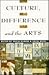 Culture, Difference and the Arts by Fazal Rizvi