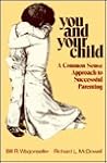 You and Your Child: A Common Sense Approach to Successful Parenting