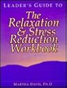 Relaxation & Stress Reduction Workbook: Leader's Guide