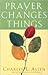 Prayer Changes Things