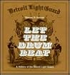 Let the Drum Beat: A History of the Detroit Light Guard (Great Lakes Books)