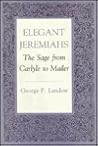 Elegant Jeremiahs: The Sage from Carlyle to Mailer