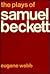 The Plays of Samuel Beckett by Eugene Webb