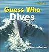 Guess Who Dives Guess Who Dives