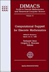Computational Support for Discrete Mathematics: Dimacs Workshop March 12-14, 1992 (Dimacs Series in Discrete Mathematics and Theoretical Computer Sc) Computational Support for Discrete Mathematics: Dimacs Workshop March 12-14, 1992 (Dimacs Series in Discrete Mathematics and Theoretical Computer Sc)
