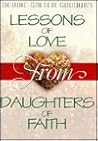 Lessons of Love from Daughters of Faith Lessons of Love from Daughters of Faith