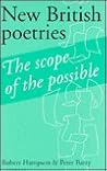 New British Poetries: The Scope of the Possible New British Poetries: The Scope of the Possible