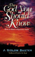 The God You Should Know: How to Have a Dynamic Faith
