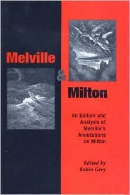 Melville & Milton: An Edition and Analysis of Melville's Annotations on Milton (Medieval & Renaissance Literary Studies)