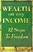 Wealth on Any Income: 12 Steps to Freedom