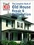 The Complete Book of Old House Repair & Renovation
