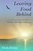 Leaving Food Behind: An Inspiring Personal Story of Recovery from Bulimia, Starving, Overeating