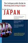 In the Know in Japan: The Indispensable Guide to Working and Living in Japan In the Know in Japan: The Indispensable Guide to Working and Living in Japan