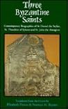 Three Byzantine Saints: Contemporary Biographies of St. Daniel the Stylite, St. Theodore of Sykeon, and St. John the Almsgiver Three Byzantine Saints: Contemporary Biographies of St. Daniel the Stylite, St. Theodore of Sykeon, and St. John the Almsgiver
