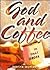 God and Coffee-In That Order