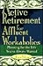 Active Retirement for Affluent Workaholics: Planning for the Life You'Ve Always Wanted