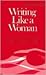 Writing Like a Woman (Poets On Poetry)