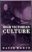 High Victorian Culture