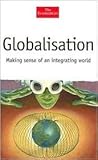 Globalisation: Making Sense of an Integrating World Globalisation: Making Sense of an Integrating World