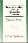 Transforming the U.S. Financial System: An Equitable and Efficient Structure for the 21st Century