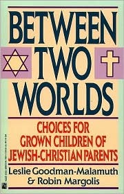 Between Two Worlds: Adult Children of Jewish-Gentile Intermarriage (Paperback)