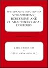 Psychoanalytic Treatment of Schizophrenic Borderline and Characterological Disorders (Psychoanalytic Treat Schiz Bord CL)