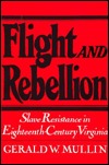 Flight and Rebellion: Slave Resistance in Eighteenth-Century Virginia (Galaxy Books)
