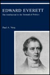 Edward Everett: The Intellectual in the Turmoil of Politics (Hardcover)
