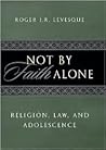 Not by Faith Alone: Religion, Law, and Adolescence