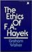 The Ethics of F.A. Hayek