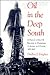 Oil in the Deep South: A History of the Oil Business in Mississippi, Alabama, and Florida, 1859-1945