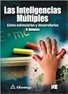 Las inteligencias múltiples: Cómo estimularlas y desarrollarlas Las inteligencias múltiples: Cómo estimularlas y desarrollarlas