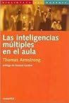 Las Inteligencias Multiples en el Aula (Biblioteca del Docente) by Thomas Armstrong Las Inteligencias Multiples en el Aula (Biblioteca del Docente) by Thomas Armstrong