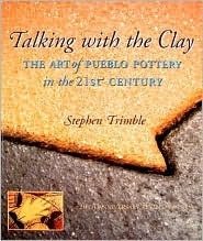 Talking with the Clay: The Art of Pueblo Pottery in the 21st Century (Native Arts and Voices)