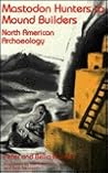 Mastodon Hunters to Mound Builders North American Archaeology