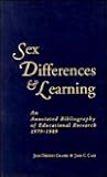 Sex Differences and Learning: An Annotated Bibliography of Educational Research, 1979-1989 Sex Differences and Learning: An Annotated Bibliography of Educational Research, 1979-1989