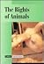 The Rights of Animals (Current Controversies)