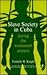Slave Society in Cuba During the Nineteenth Century by Franklin W. Knight