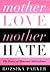 Mother Love/mother Hate: Th...