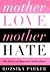 Mother Love/mother Hate by Rozsika Parker