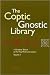 The Coptic Gnostic Library:...