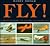 Fly!: A Brief History of Flight Illustrated