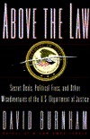 ABOVE THE LAW: Secret Deals, Political Fixes, and Other Misadventures of the U.S. Department of Justice (Hardcover)