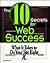 The 10 Secrets for Web Success: What It Takes to Do Your Site Right